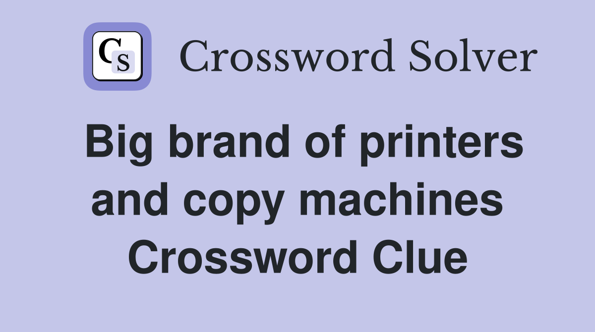 Big brand of printers and copy machines Crossword Clue