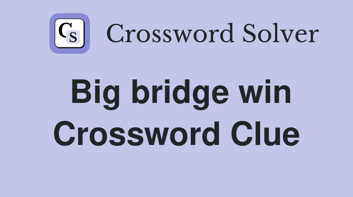 Big bridge win Crossword Clue