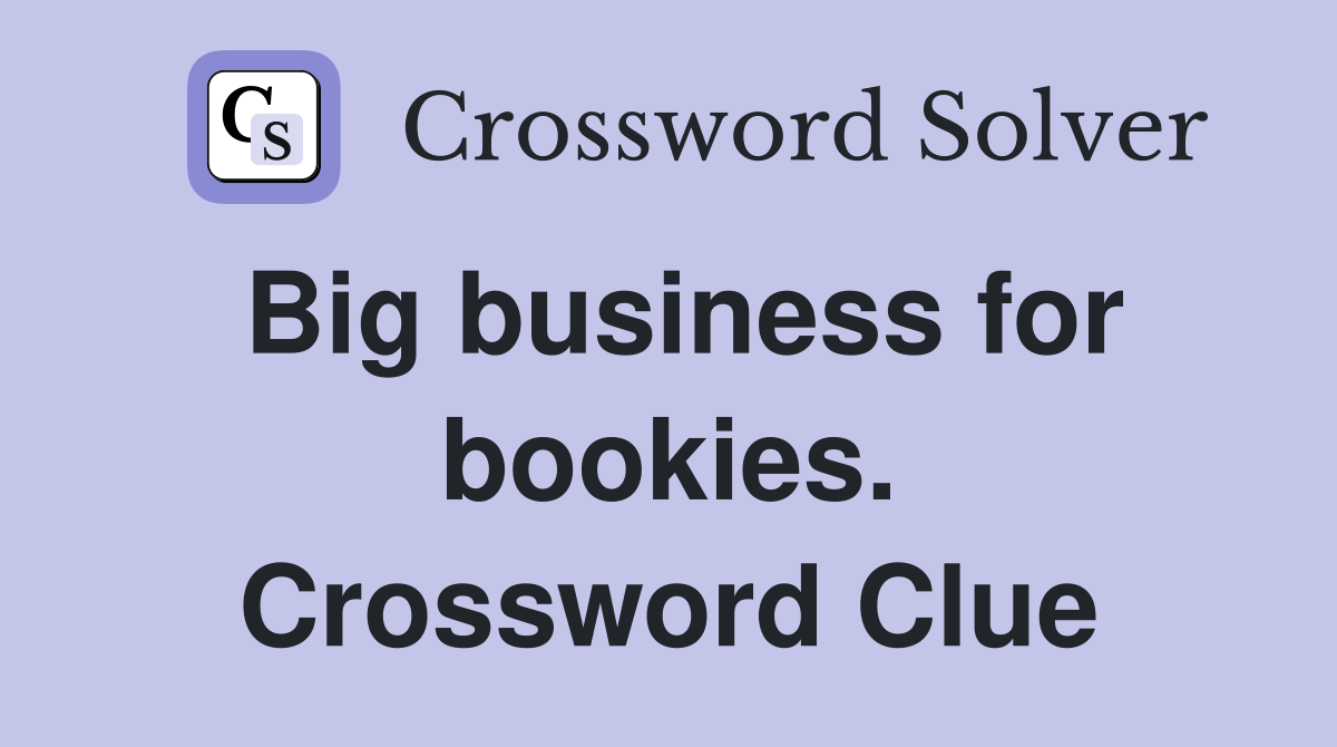 Big business for bookies. Crossword Clue