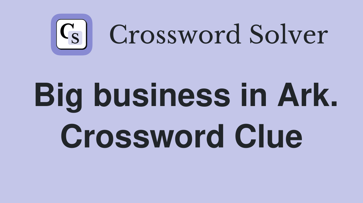Big business in Ark. Crossword Clue