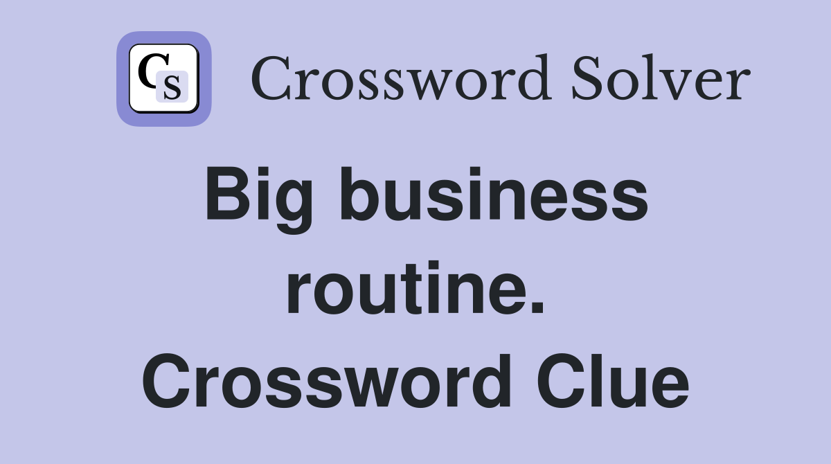 Big business routine. Crossword Clue