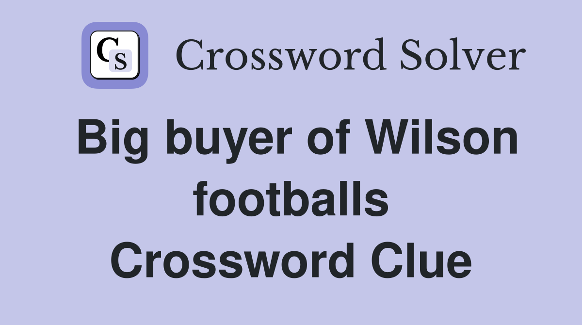 Big buyer of Wilson footballs Crossword Clue