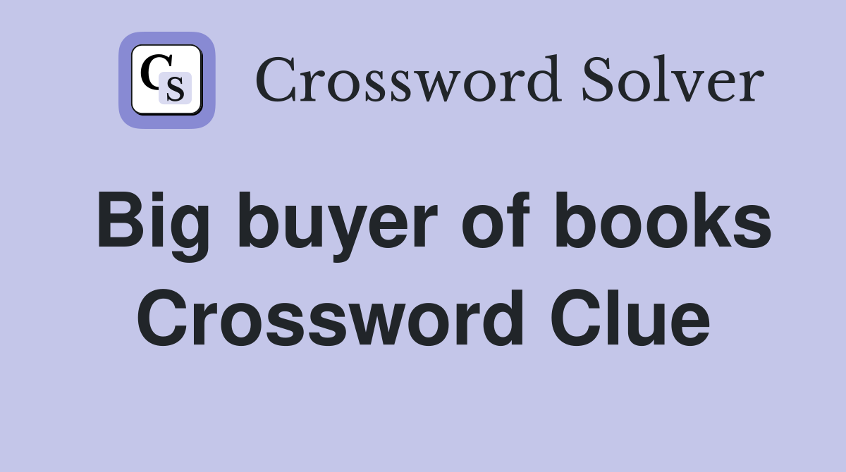 Big buyer of books Crossword Clue