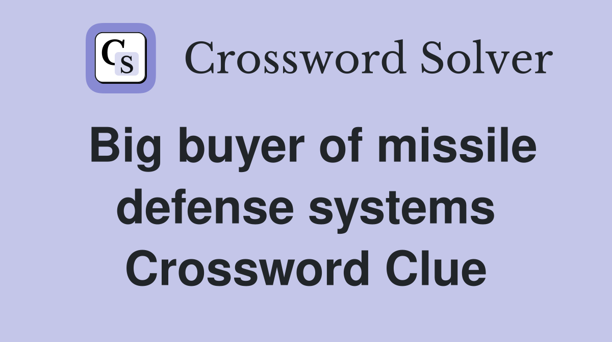 Big buyer of missile defense systems Crossword Clue