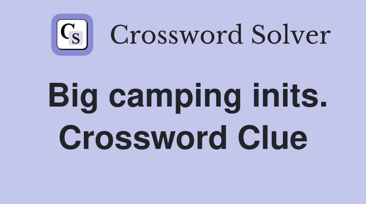 Big camping inits. Crossword Clue