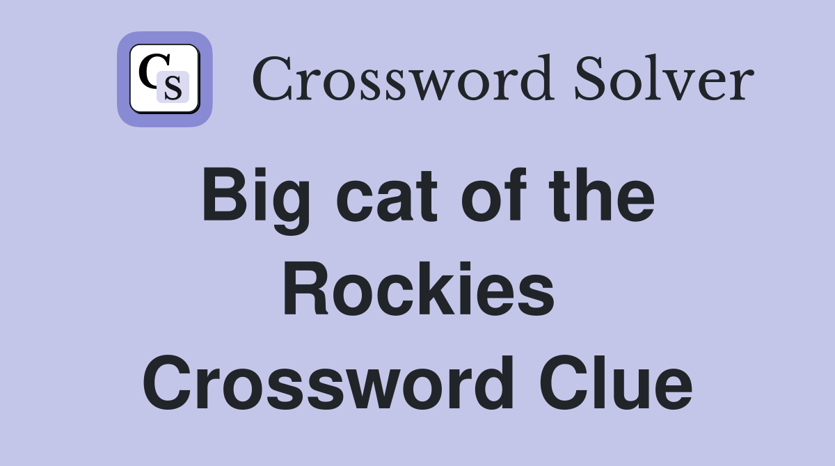 Big cat of the Rockies Crossword Clue