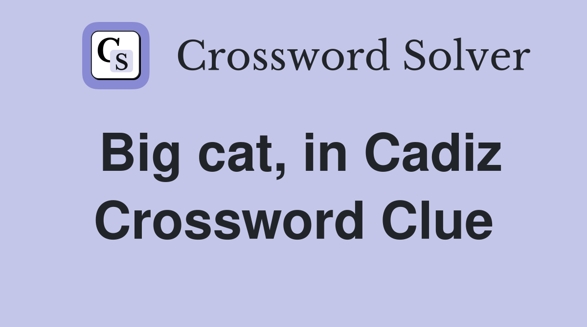 Big cat, in Cadiz Crossword Clue
