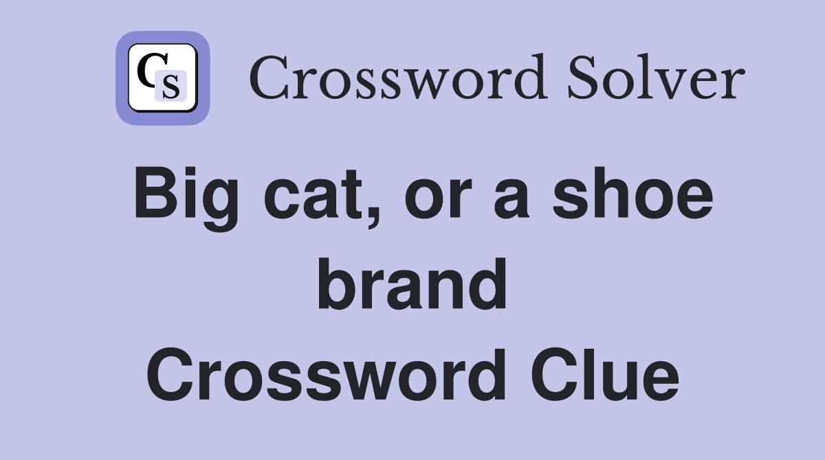 Big cat, or a shoe brand Crossword Clue