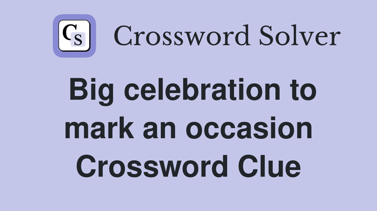 Big celebration to mark an occasion Crossword Clue