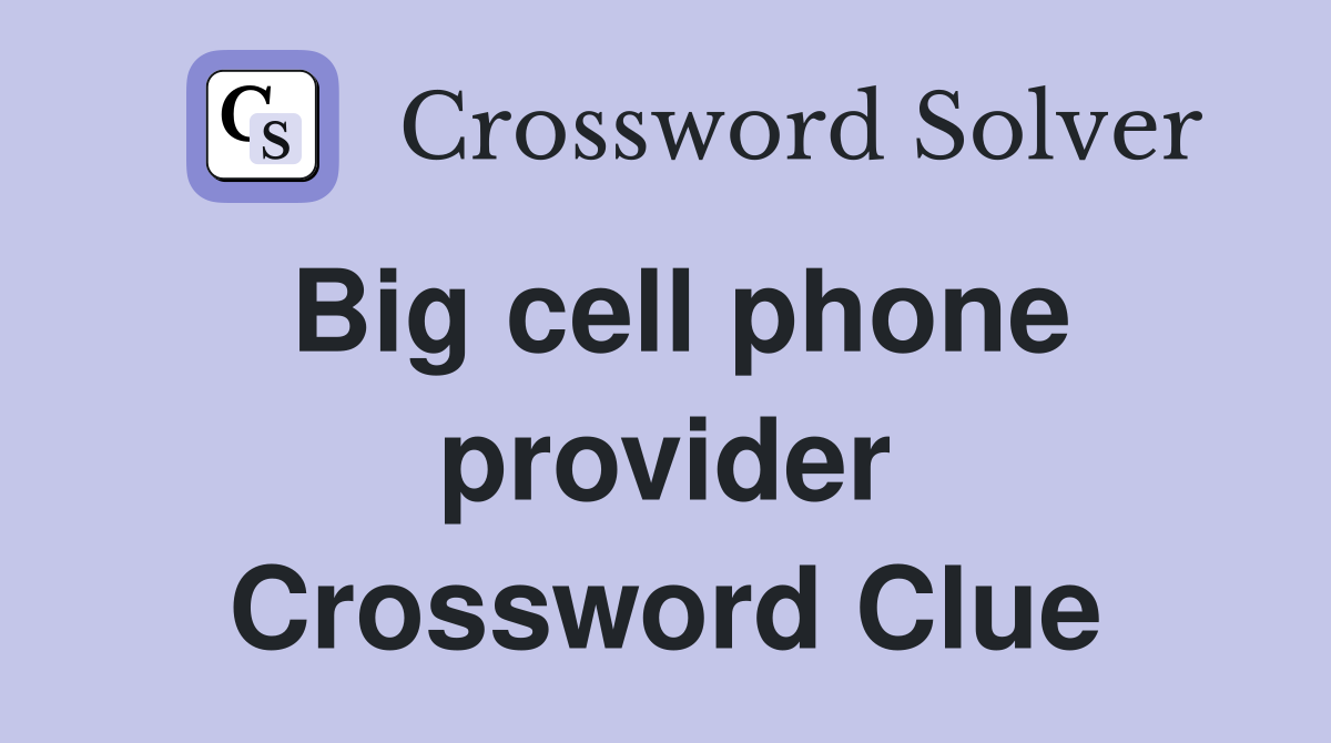 Big cell phone provider Crossword Clue