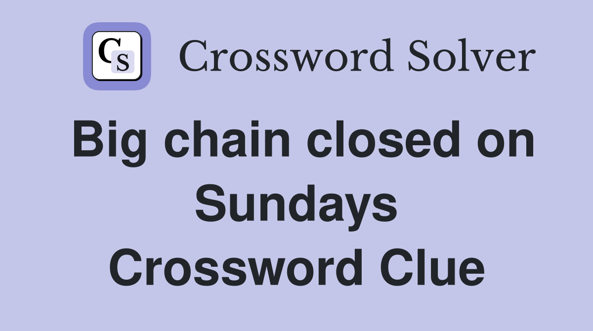 Big chain closed on Sundays Crossword Clue