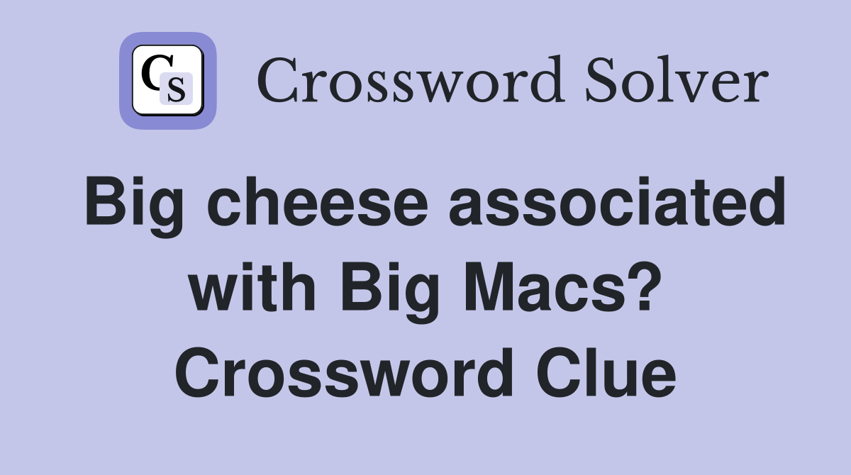 Big cheese associated with Big Macs? Crossword Clue