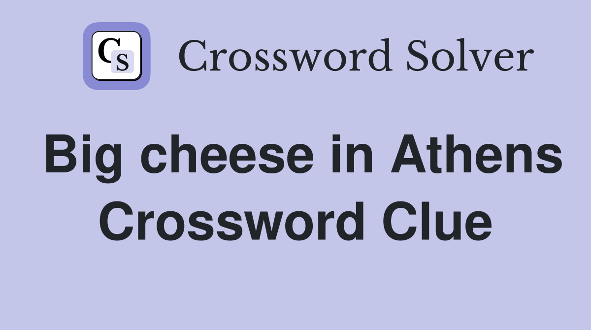 Big cheese in Athens Crossword Clue