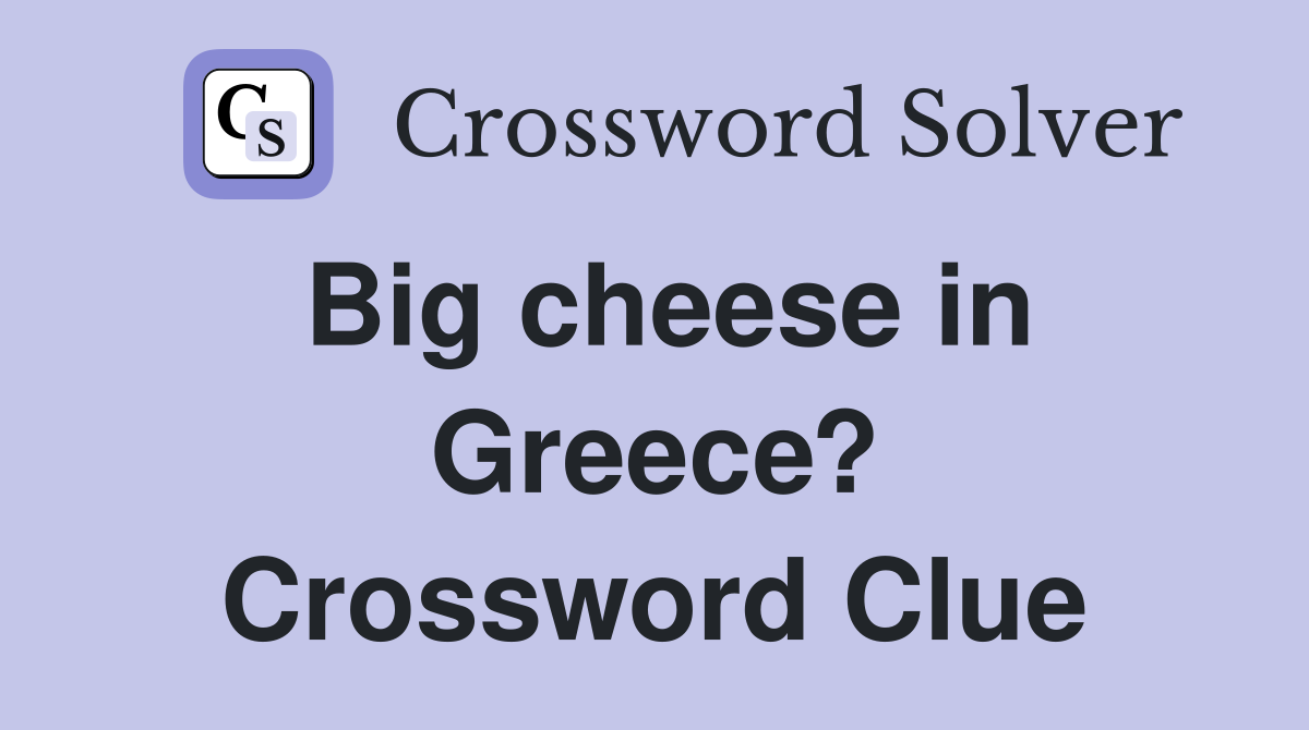 Big cheese in Greece? Crossword Clue