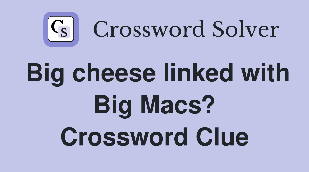 Big cheese linked with Big Macs? Crossword Clue