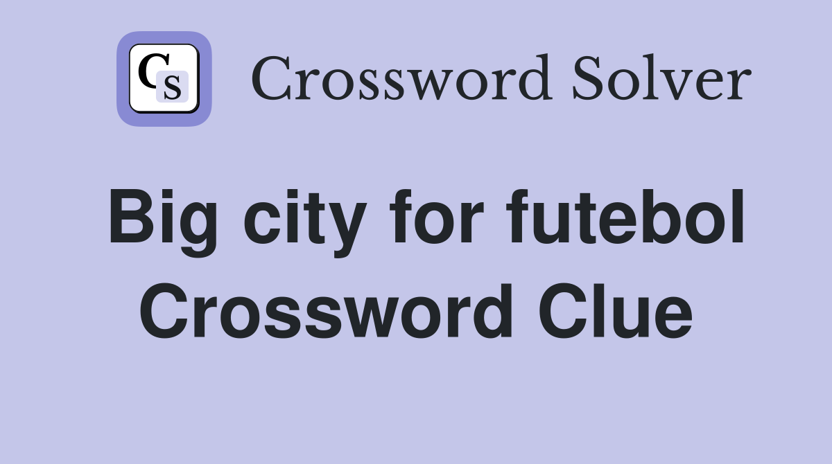 Big city for futebol Crossword Clue