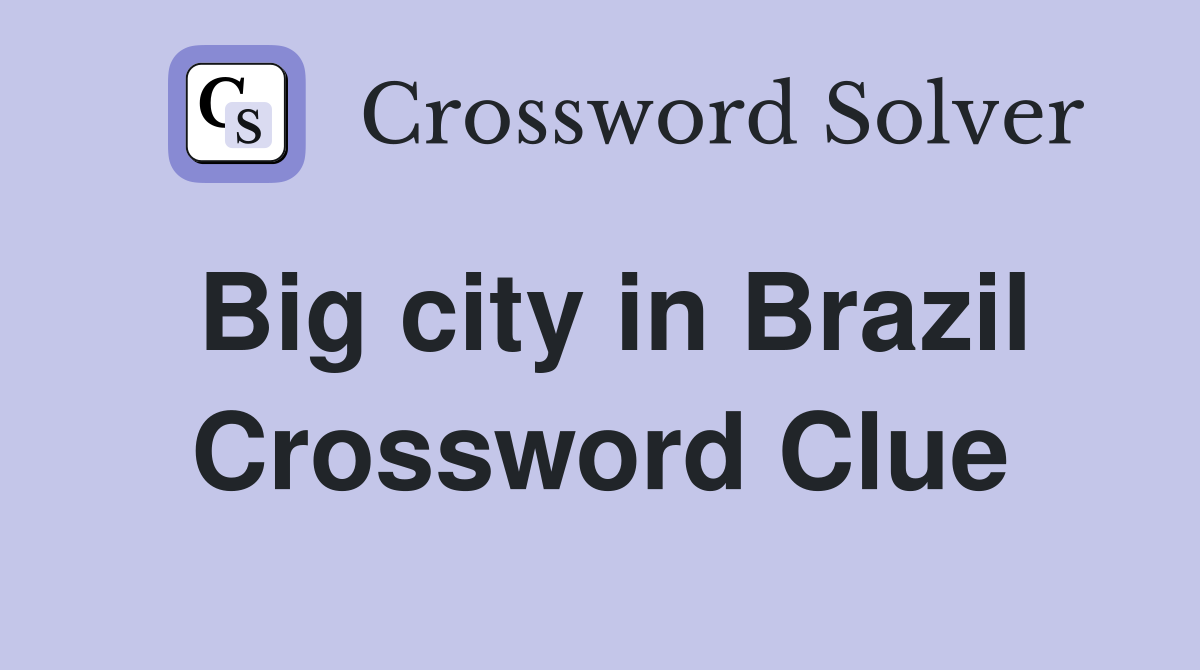 Big city in Brazil Crossword Clue