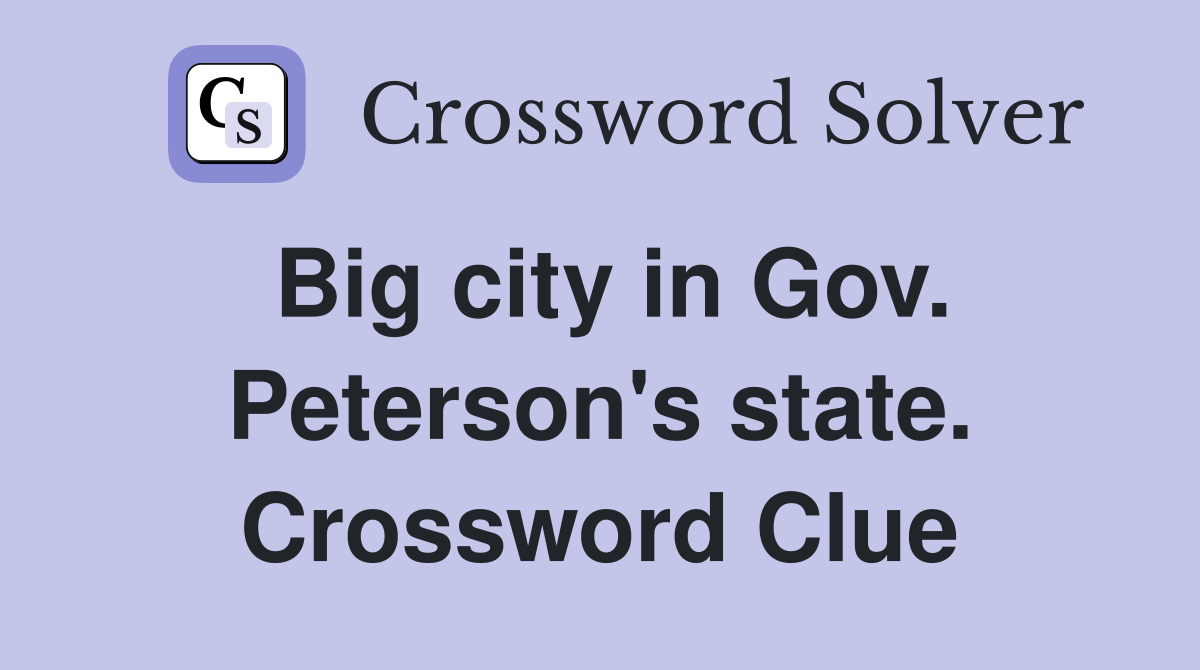 Big city in Gov. Peterson's state. Crossword Clue