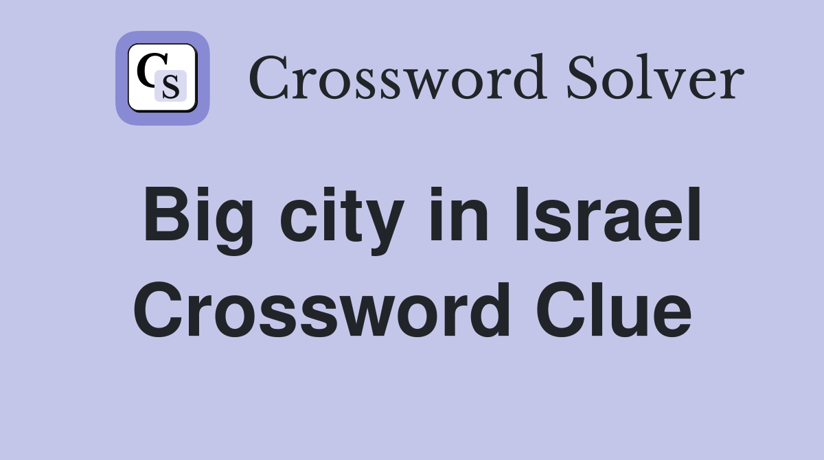 Big city in Israel Crossword Clue