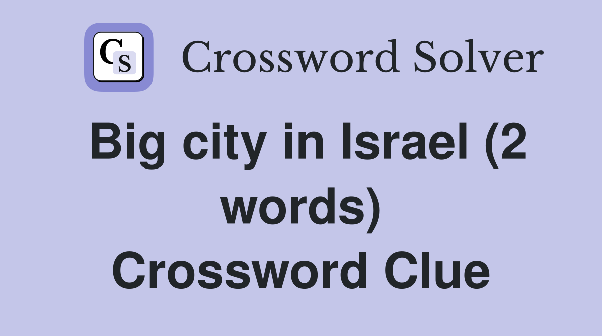Big city in Israel (2 words) Crossword Clue