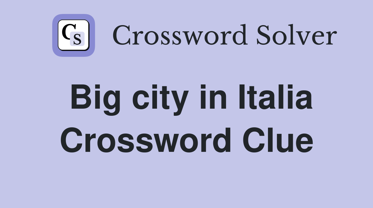 Big city in Italia Crossword Clue