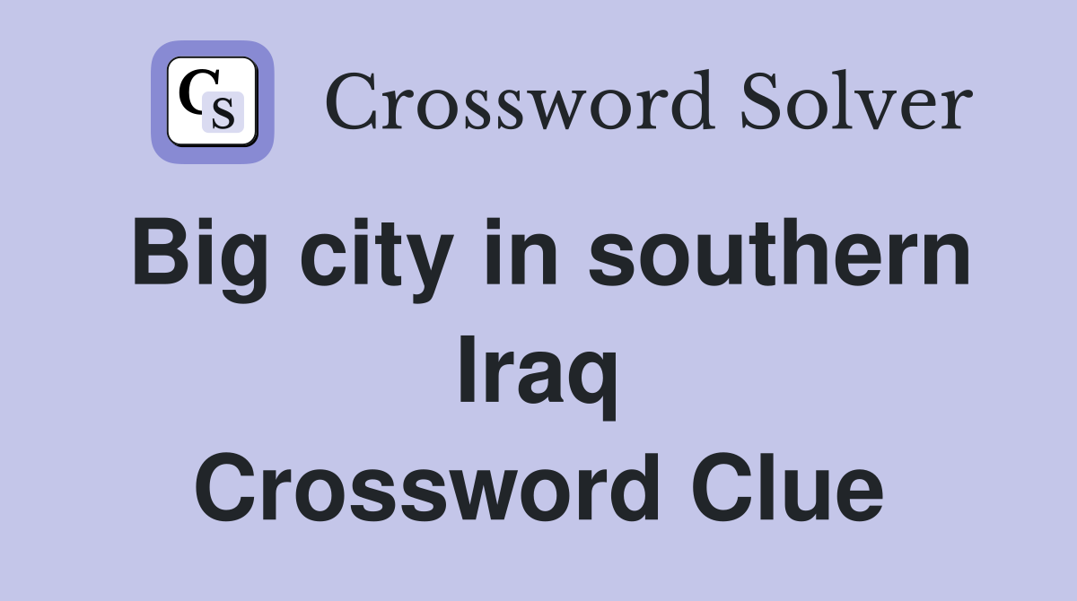 Big city in southern Iraq Crossword Clue