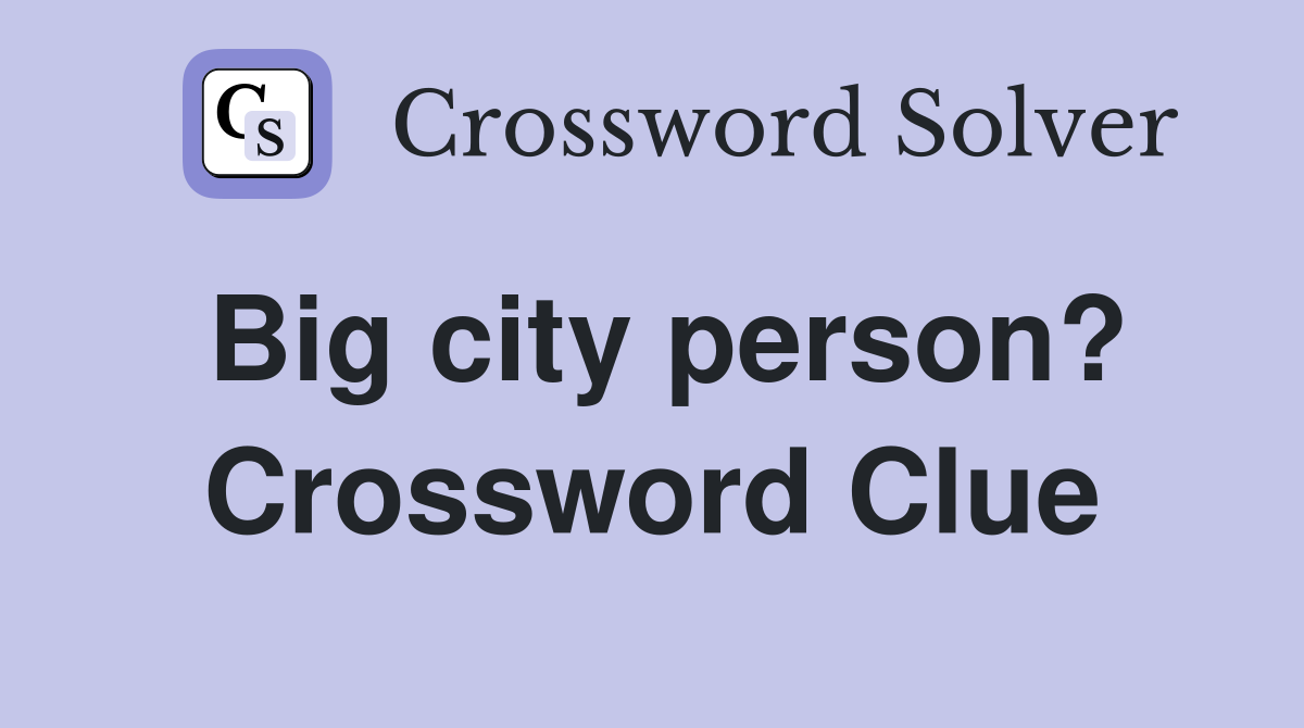 Big city person? Crossword Clue