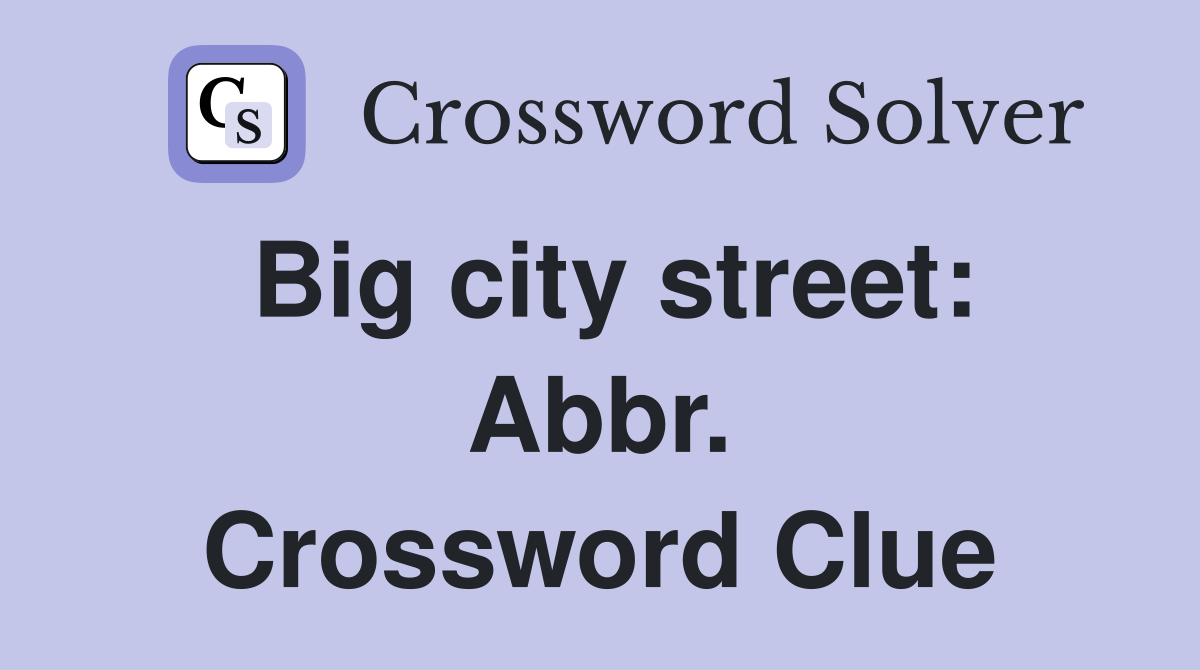 Big city street: Abbr. Crossword Clue