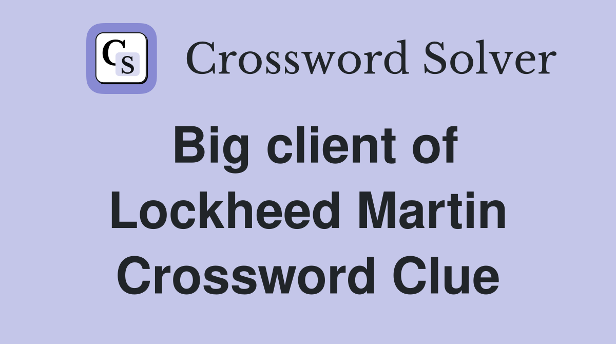 Big client of Lockheed Martin Crossword Clue