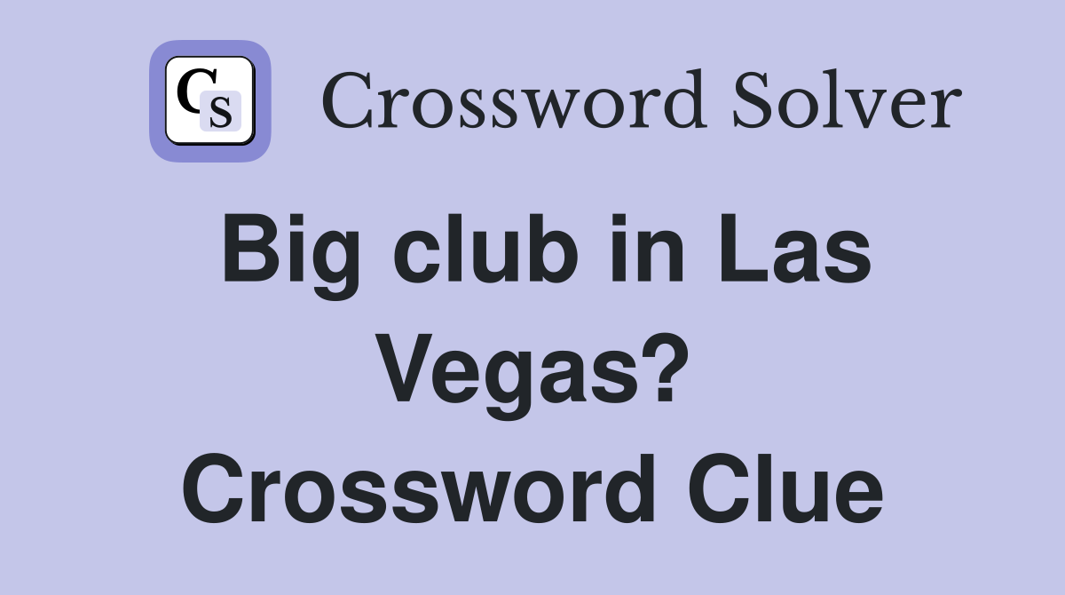 Big club in Las Vegas? Crossword Clue