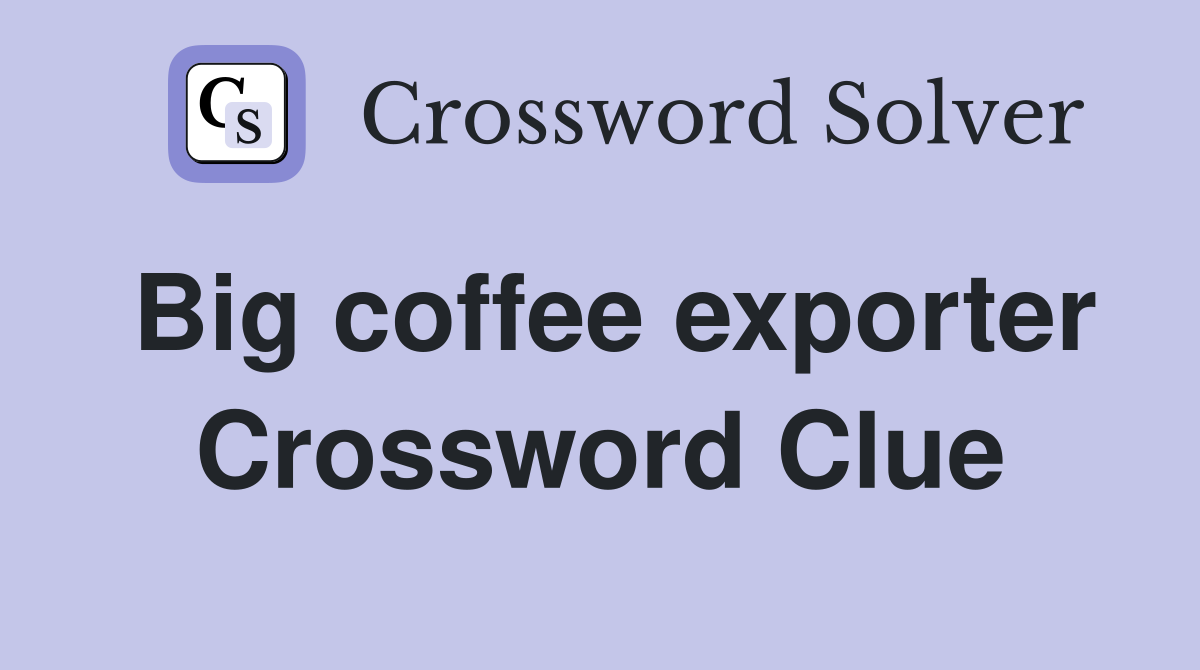Big coffee exporter Crossword Clue