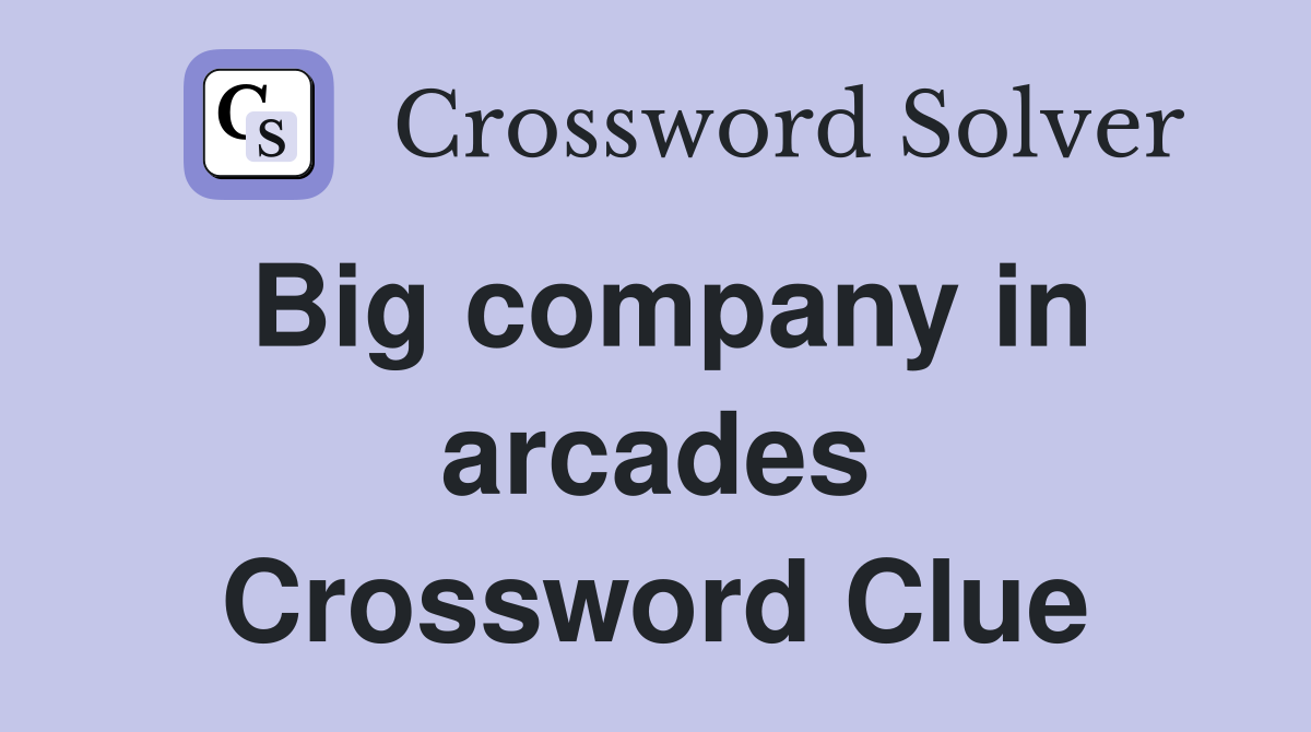 Big company in arcades Crossword Clue