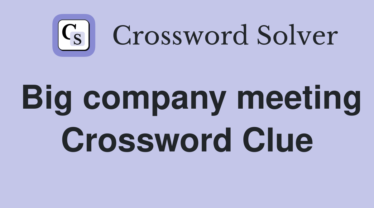 Big company meeting Crossword Clue
