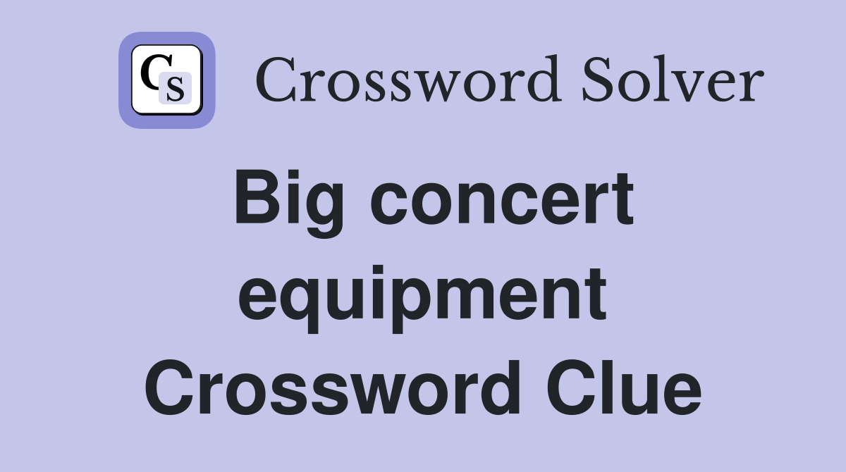 Big concert equipment Crossword Clue