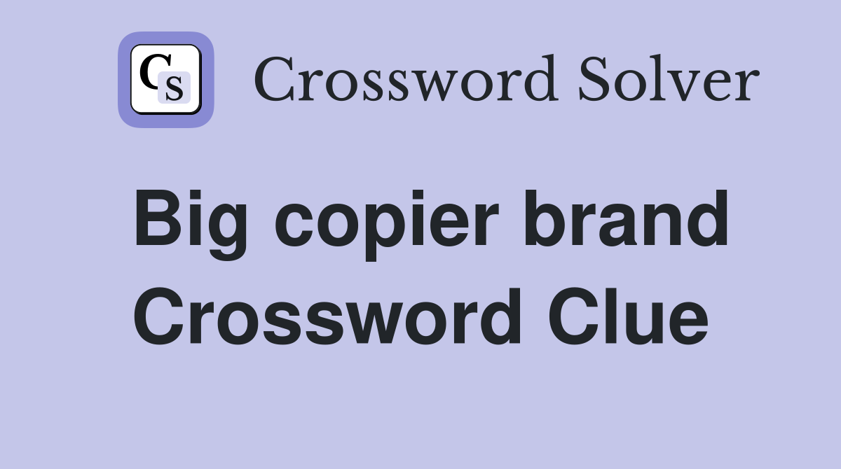 Big copier brand Crossword Clue