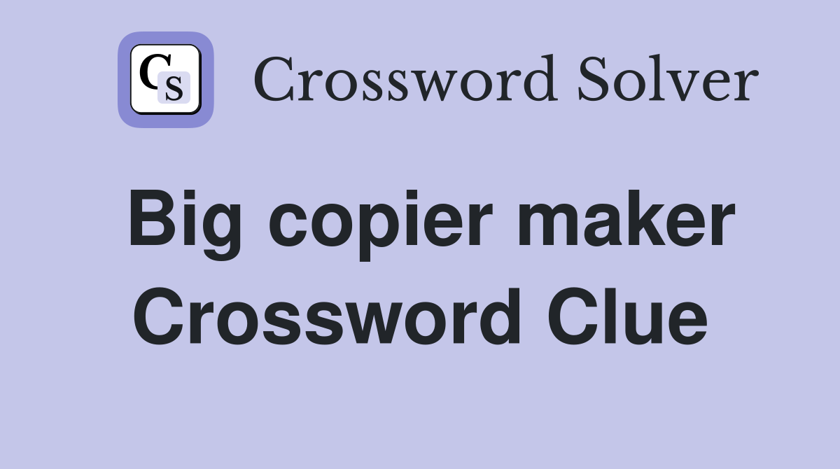 Big copier maker Crossword Clue