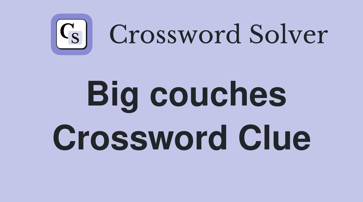 Big couches Crossword Clue