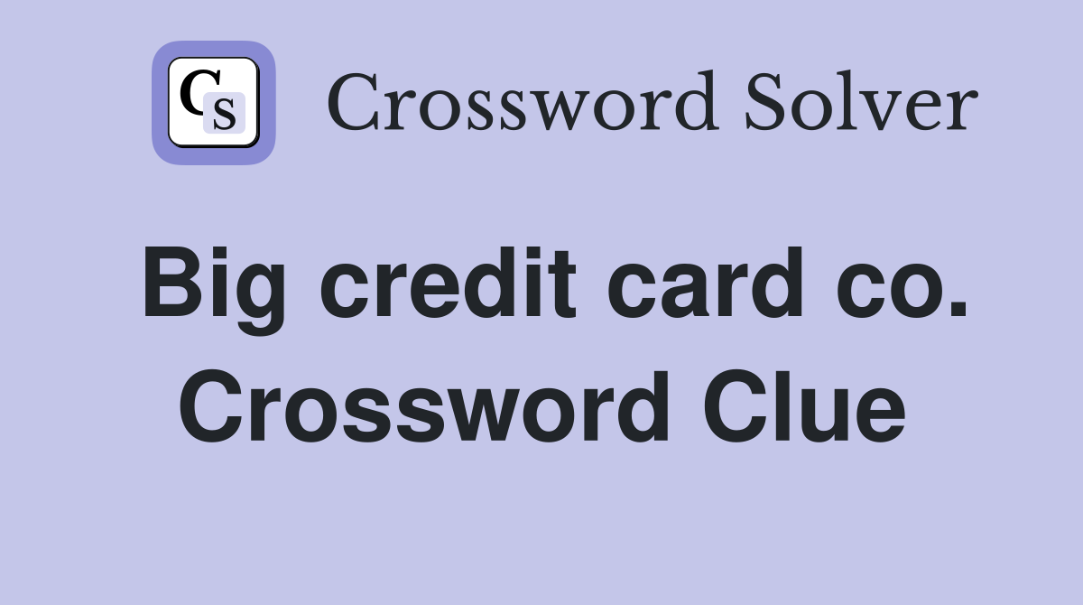 Big credit card co. Crossword Clue