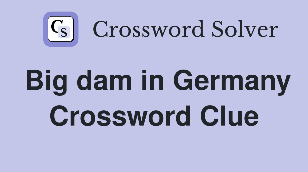 Big dam in Germany Crossword Clue