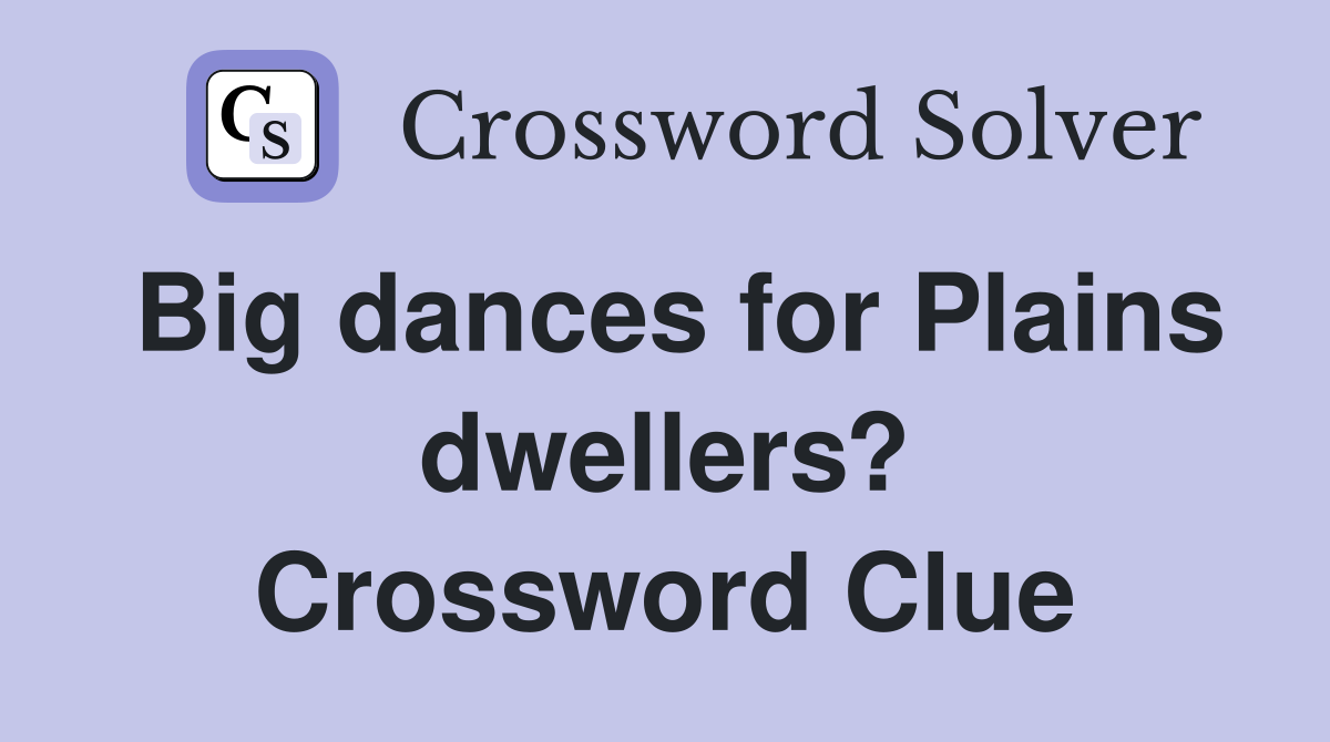 Big dances for Plains dwellers? Crossword Clue