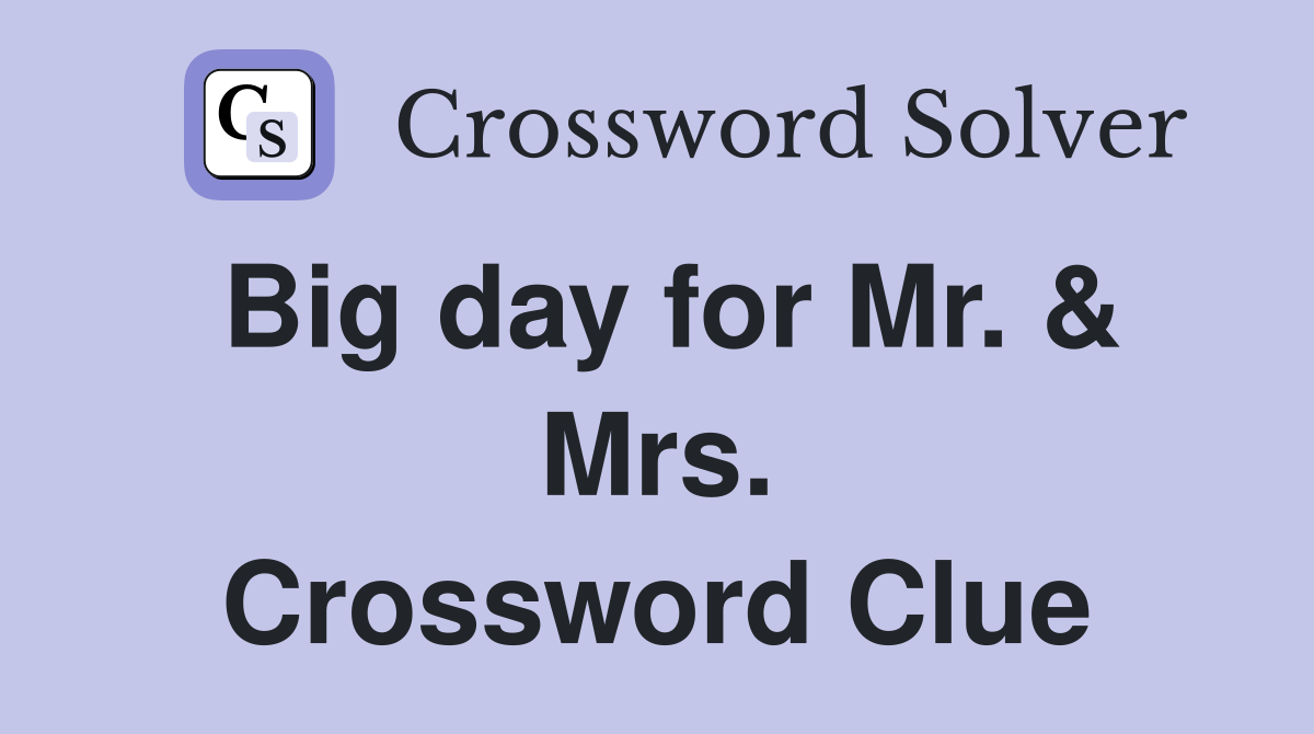 Big day for Mr. & Mrs. Crossword Clue