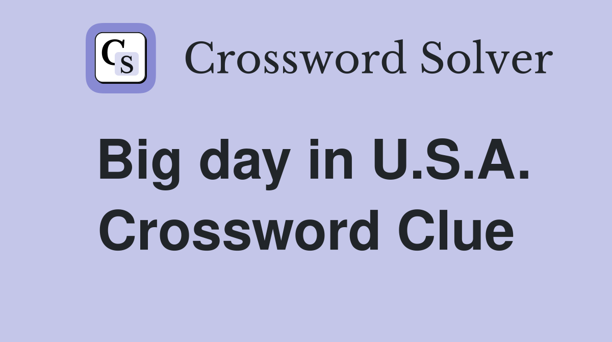 Big day in U.S.A. Crossword Clue