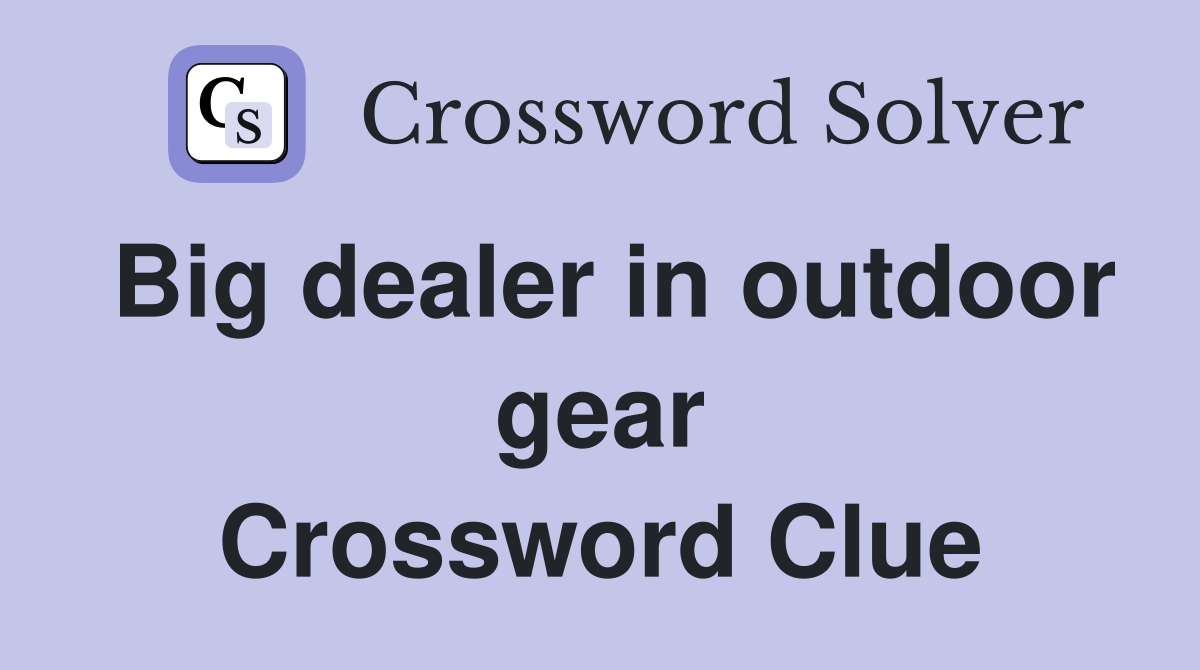 Big dealer in outdoor gear Crossword Clue