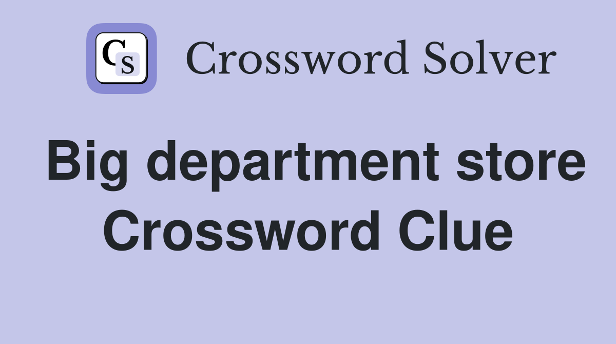 Big department store Crossword Clue