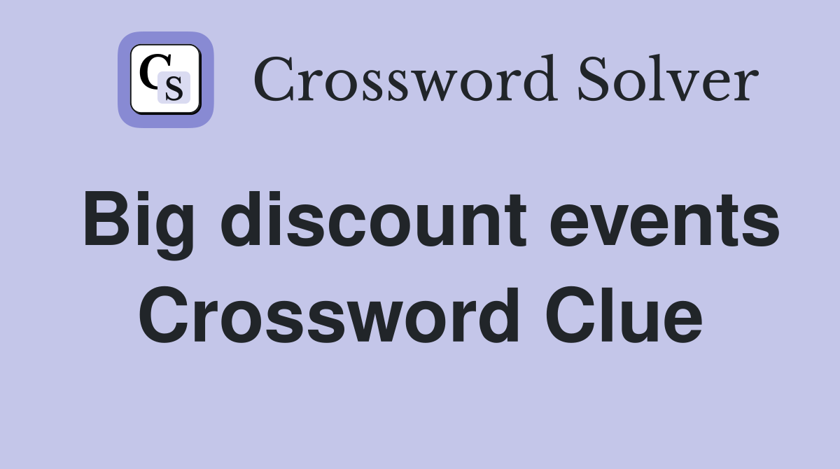 Big discount events Crossword Clue