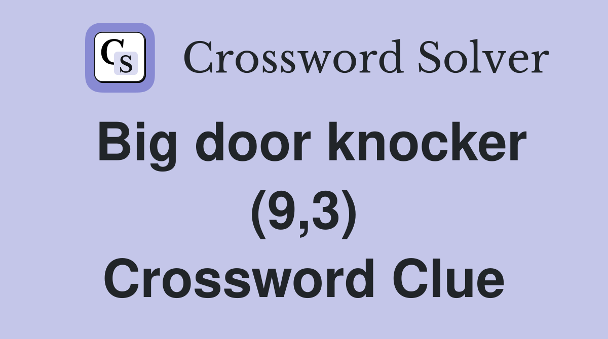 Big door knocker (9,3) Crossword Clue