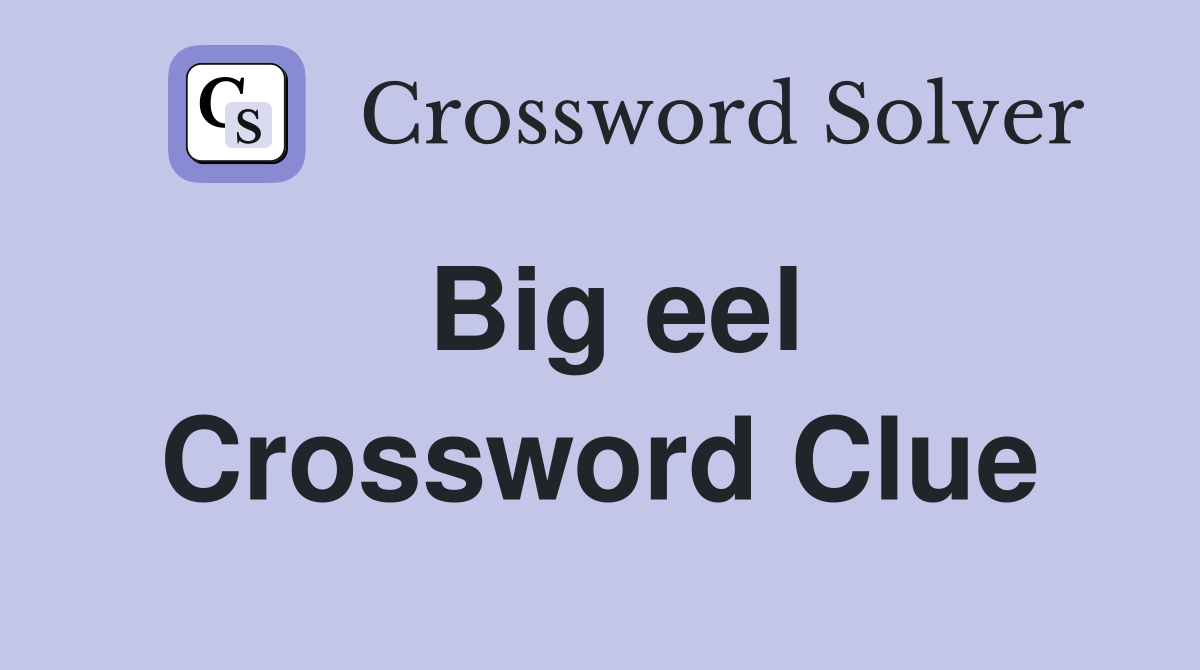 Big eel Crossword Clue