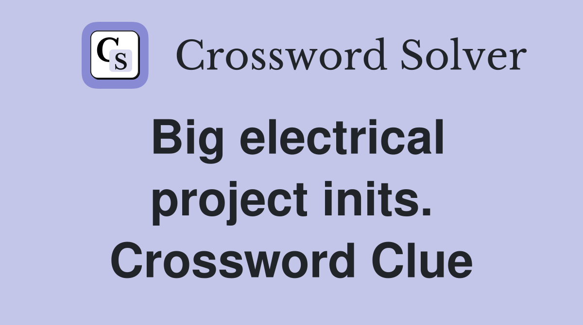 Big electrical project inits. Crossword Clue