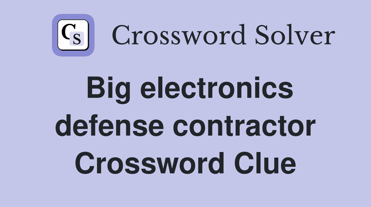 Big electronics defense contractor Crossword Clue