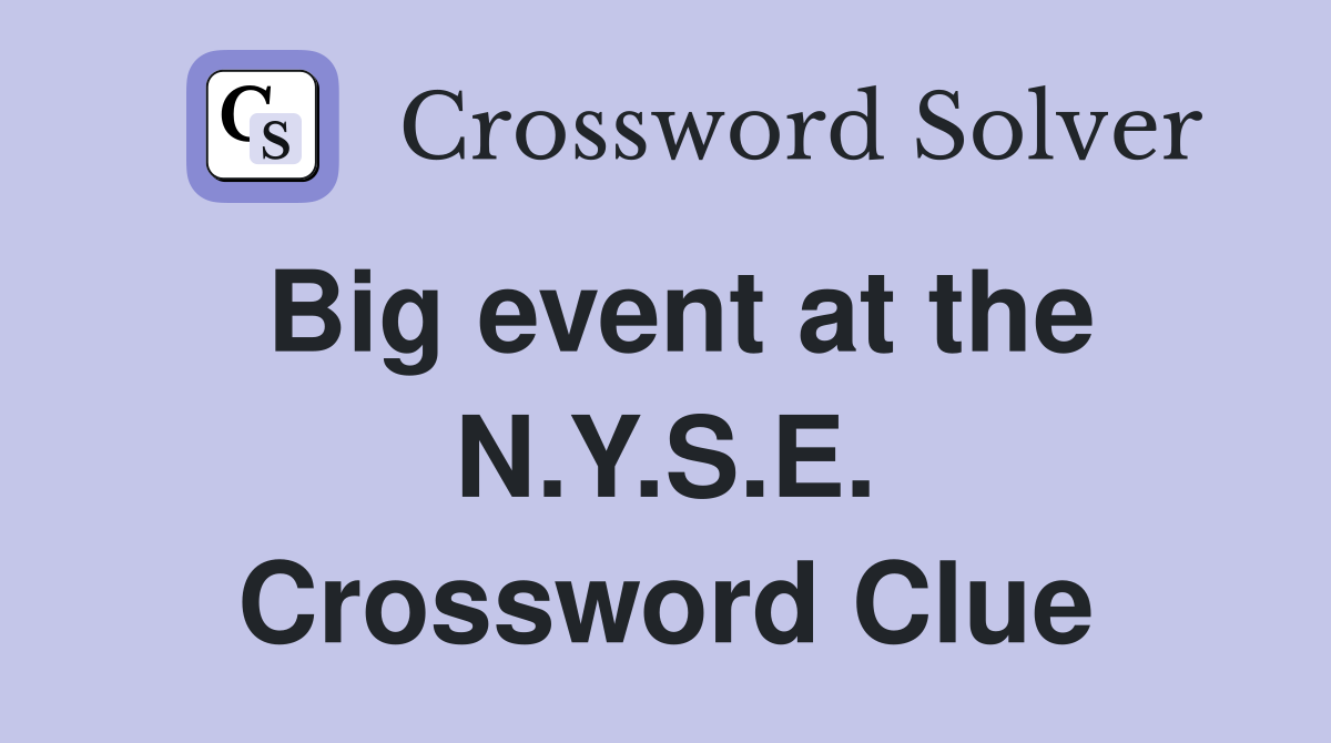 Big event at the N.Y.S.E. Crossword Clue